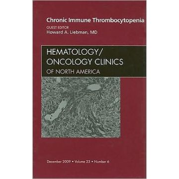 Chronic Immune Thrombocytopenia, An Issue of Hematology/Oncology Clinics of North America Volume 23-6