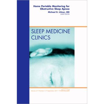 Home Portable Monitoring for Obstructive Sleep Apnea, An Issue of Sleep Medicine Clinics  [Littner - Elsevier Science]