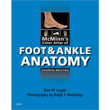 McMinn's Color Atlas of Foot and Ankle Anatomy, 4th Edition  [Logan  - Elsevier Science]