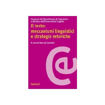 Il testo: meccanismi linguistici e strategie retoriche