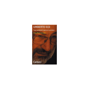 Umberto Eco. Temi, problemi e percorsi semiotici