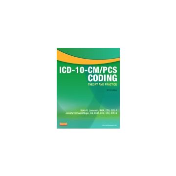 ICD-10-CM/PCS Coding: Theory and Practice, 2013 Edition   [Lovaasen  - Elsevier Science]