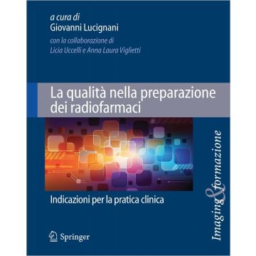La qualità nella preparazione dei radiofarmaci: Indicazioni per la pratica clinica