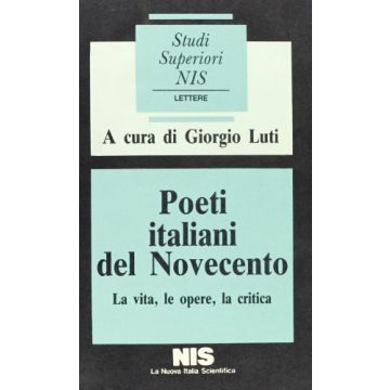 Poeti Italiani Del Novecento. La Vita, Le Opere, La Critica