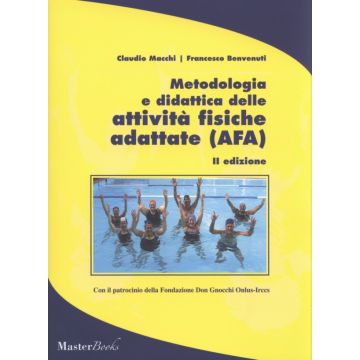 Metodologia e didattica delle attività fisiche adattate (AFA)    2/Ed. [Macchi - Master Libri]