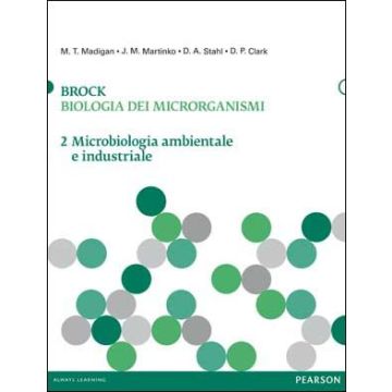 BROCK Biologia dei microrganismi 2 - Microbiologia ambientale e industriale