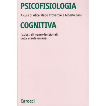Psicofisiologia Cognitiva. I Substrati Neuro-funzionali Della Mente Umana