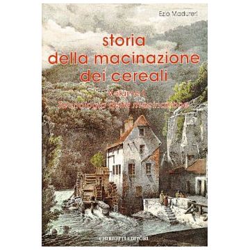 Storia della macinazione dei cereali   [Madureri  - Chiriotti]