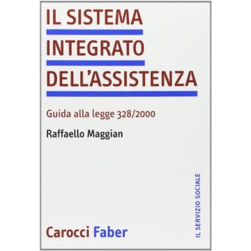 Il Sistema Integrato Dell'assistenza. Guida Alla Legge 328/2000 