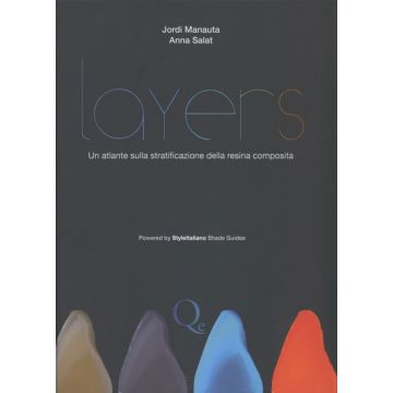 LAYERS  - Atlante sulla stratificazione della resina composita [Manauta - Quintessenza Edizioni]