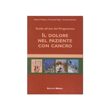 Il dolore nel paziente con cancro. Riflessioni e approfondimenti. Dalla valutazione alle terapie   + CD ROM [Corli; Mangano - Selecta Medica]