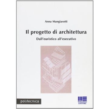 Il Progetto Di Architettura - Dall'euristico all'esecutivo