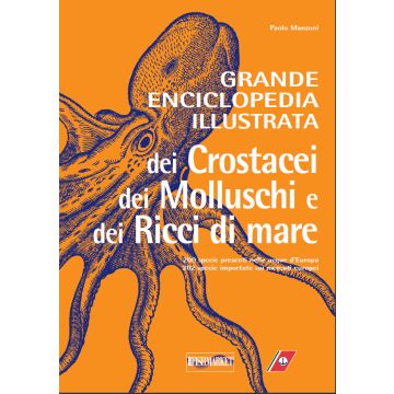 Grande Enciclopedia Illustrata dei Crostacei, dei Molluschi e dei Ricci di Mare [Manzoni - Eurofishmarket]