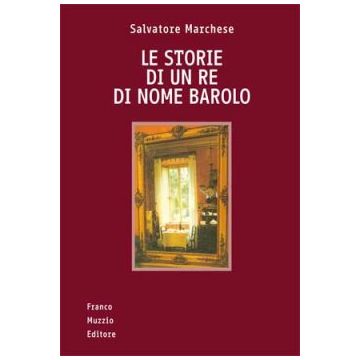 Le storie di un Re di nome Barolo   [Marchese - Muzzio Editore]