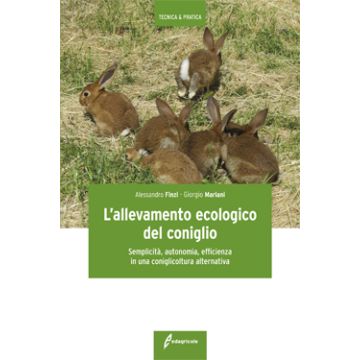 L'allevamento ecologico del coniglio. Semplicità, autonomia, efficienza in una coniglicoltura alternativa 1/ed. [Mariani Giorgio - Edagricole]