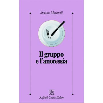 Il gruppo e l'anoressia               [Marinelli  - Cortina Raffaello]