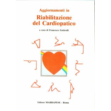 Aggiornamenti in Riabilitazione del Cardiopatico    [Fattirolli - Marrapese Edizioni]