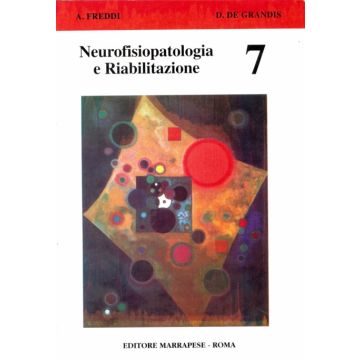 Neurofisiopatologia e Riabilitazione    Vol. 7  [Freddi - Marrapese Edizioni]