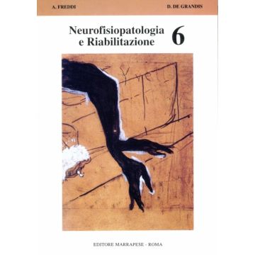 Neurofisiopatologia e Riabilitazione    Vol. 6   [Freddi - Marrapese Edizioni]   