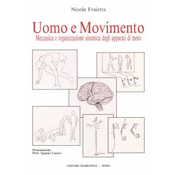 Uomo e Movimento - Meccanica e organizzazione sistemica degli apparati di moto   [Fraietta - Marrapese Edizioni]