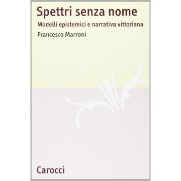 Spettri senza nome. Modelli epistemici e narrativa vittoriana