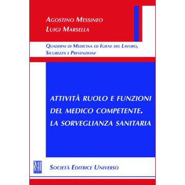 Attività ruolo e funzioni del medico competente. La sorveglianza sanitaria.