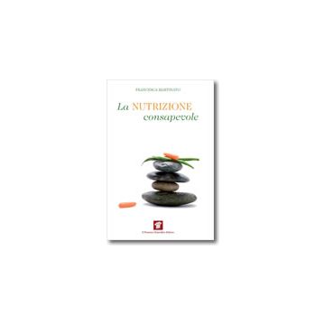 La nutrizione consapevole  [Martinato  - Pensiero Scientifico]
