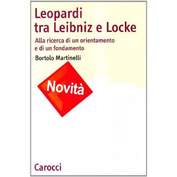 Leopardi tra Leibniz e Locke. Alla ricerca di un orientamento e di un fondamento