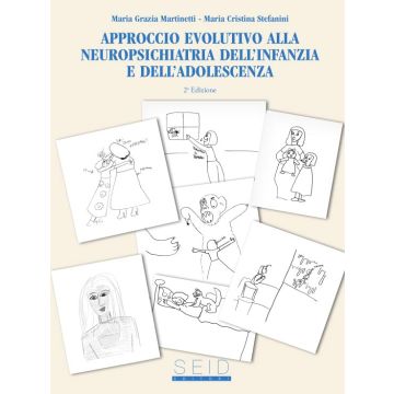 Approccio Evolutivo alla Neuropsichiatria dell'infanzia e dell'adolescenza 2/ed. [Martinetti; Stefanini - Seid]