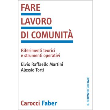 Fare lavoro di comunità. Riferimenti teorici e strumenti operativi