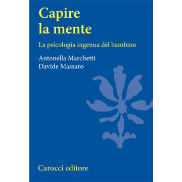 Capire La Mente. La Psicologia Ingenua Del Bambino