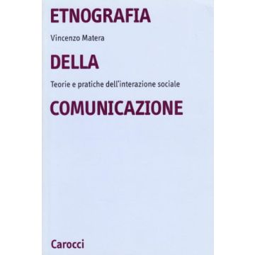 Etnografia Della Comunicazione. Teorie E Pratiche Dell'interazione Sociale