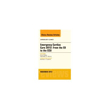 Emergency Cardiac Care 2012: From the ED to the CCU, An Issue of Cardiology Clinics [Mattue - Elsevier Science]