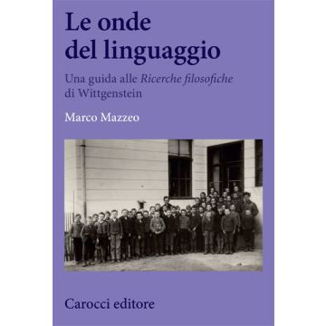 Le onde del linguaggio. Una guida alle "Ricerche filosofiche" di Wittgenstein