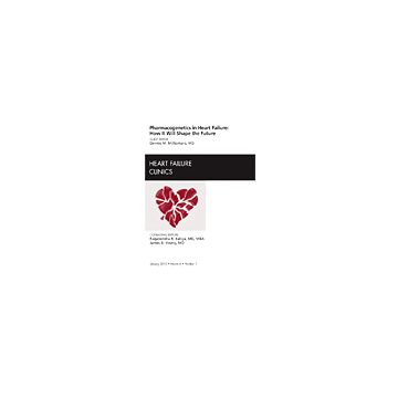 Pharmacogenetics in Heart Failure: How It Will Shape the Future, An Issue of Heart Failure Clinics Volume 6-1