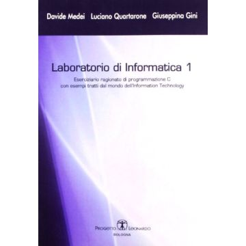 Laboratorio Di Informatica. Eserciziario Ragionato Di Programmazione C