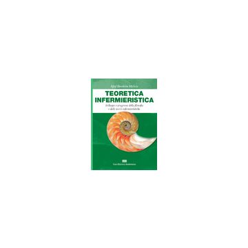 Teoretica Infermieristica - Sviluppo e progresso della filosofia e delle terorie infermieristiche    [Meleis  - Ambrosiana / CEA]