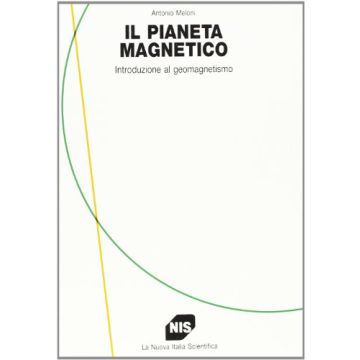 Il Pianeta Magnetico. Introduzione Al Geomagnetismo 