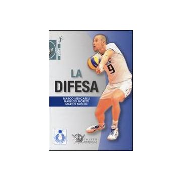 La difesa - Impostazione tecnica dei fondamentali   [Mencarelli - Calzetti e Mariucci]
