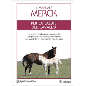 Il Manuale Merck per la salute del cavallo. La guida medica più autorevole, completa e di facile consultazione per la salute e il benessere del cavallo [Cortina Raffaello]