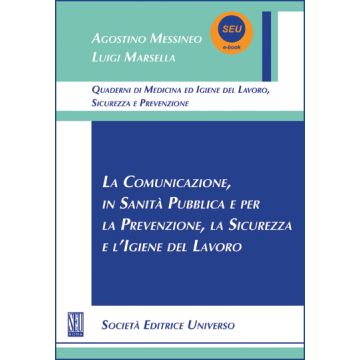 La Comunicazione, in Sanità Pubblica e per la Prevenzione, la Sicurezza e l’Igiene del Lavoro E-BOOK   [Di Geronimo - SEU Società Editrice Universo]