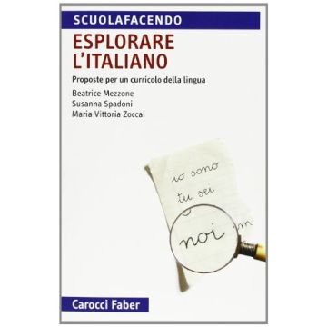 Esplorare L'italiano. Proposte Per Un Curricolo Della Lingua