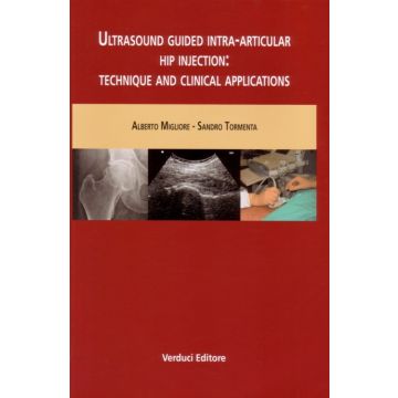 Ultrasound guided intra-articular hip injection:technique and clinical applications [Migliore Alberto - Verduci Editore]