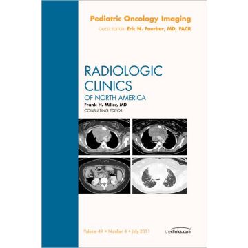 Pediatric Oncology Imaging, An Issue of Radiologic Clinics of North America