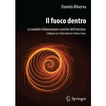 Il fuoco dentro. Le malattie infiammatorie croniche dell’intestino Colloquio con Silvio Danese e Marco Greco