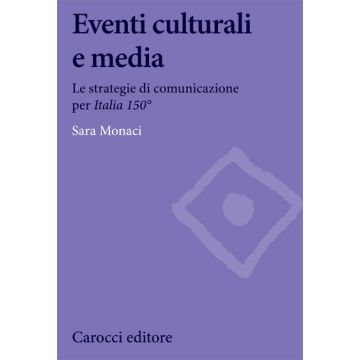 Eventi culturali e media. Le strategie di comunicazione per "Italia 150°"