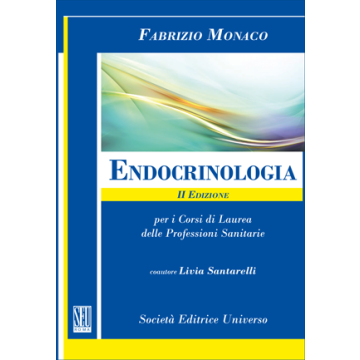 Endocrinologia (per i Corsi di Laurea delle Professioni Sanitarie - II Edizione)   [Monaco  - SEU Società Editrice Universo]
