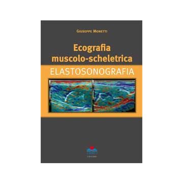 Ecografia Muscolo-Scheletrica. Elastosonografia [Monetti - Timeo Editore]