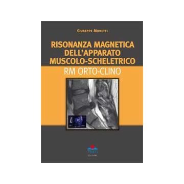 Risonanza Magnetica dell'Apparato Muscolo Scheletrico RM Orto-Clino [Monetti - Timeo Editore]
