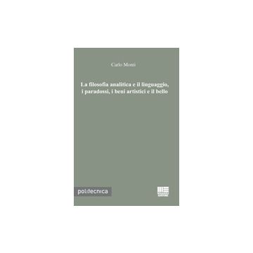 La Filosofia Analitica E Il Linguaggio, I Paradossi, I Beni Artistici E Il Bello 